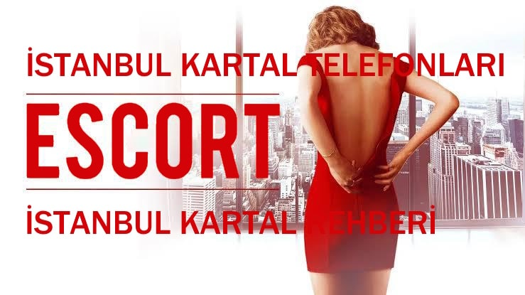 İstanbul Kartal Escort Telefonları - İstanbul Kartal Escort Rehberi